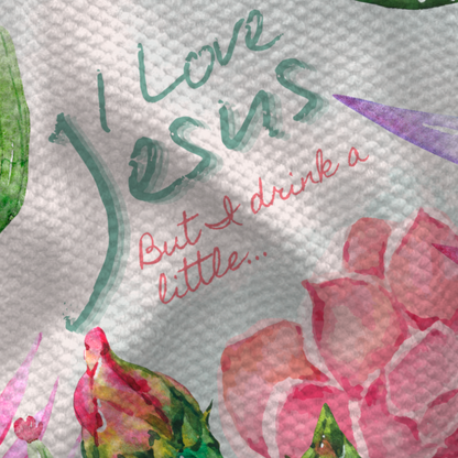 I Love Jesus but I Drink a Little | The Perfect Towel