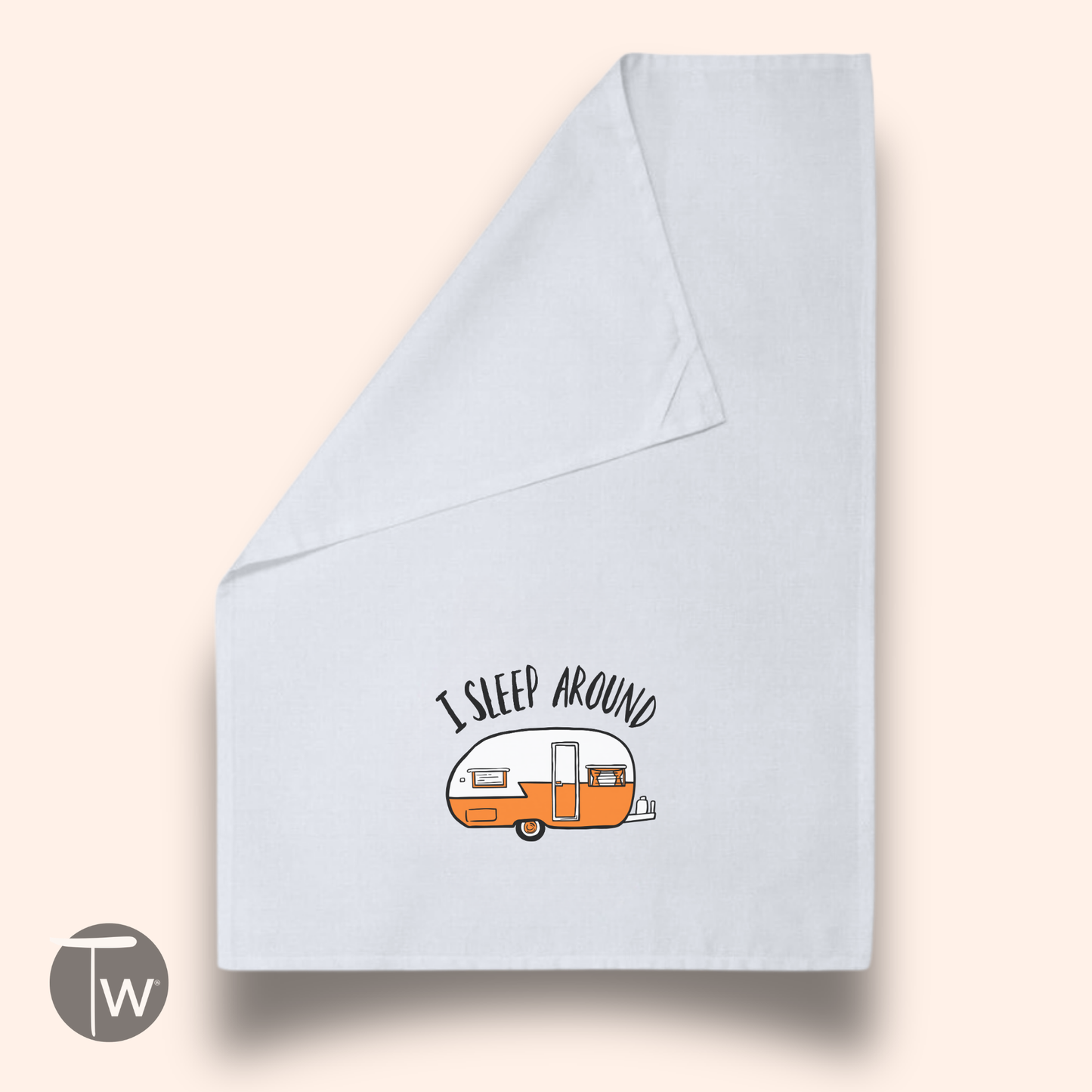 White cotton tea towel featuring a humorous design with the text "I sleep around" and an illustration of a vintage camper.