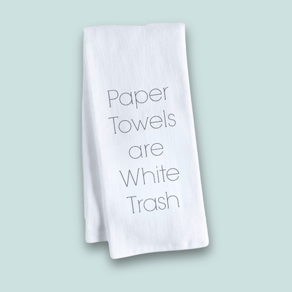Paper Towels are White Trash | Perfect Cotton Tea Towel
