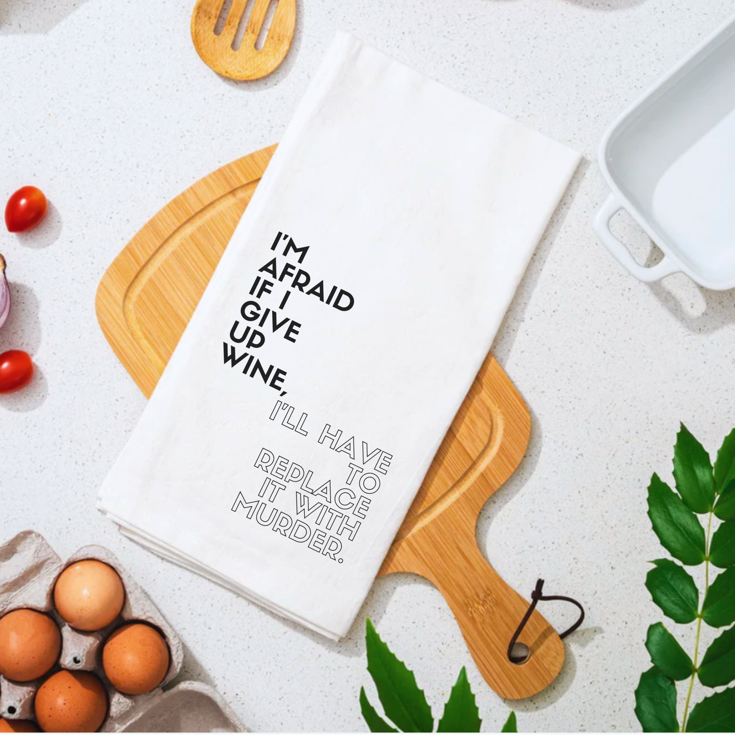 I'm Afraid If I Give Up Wine | Perfect Cotton Tea Towel