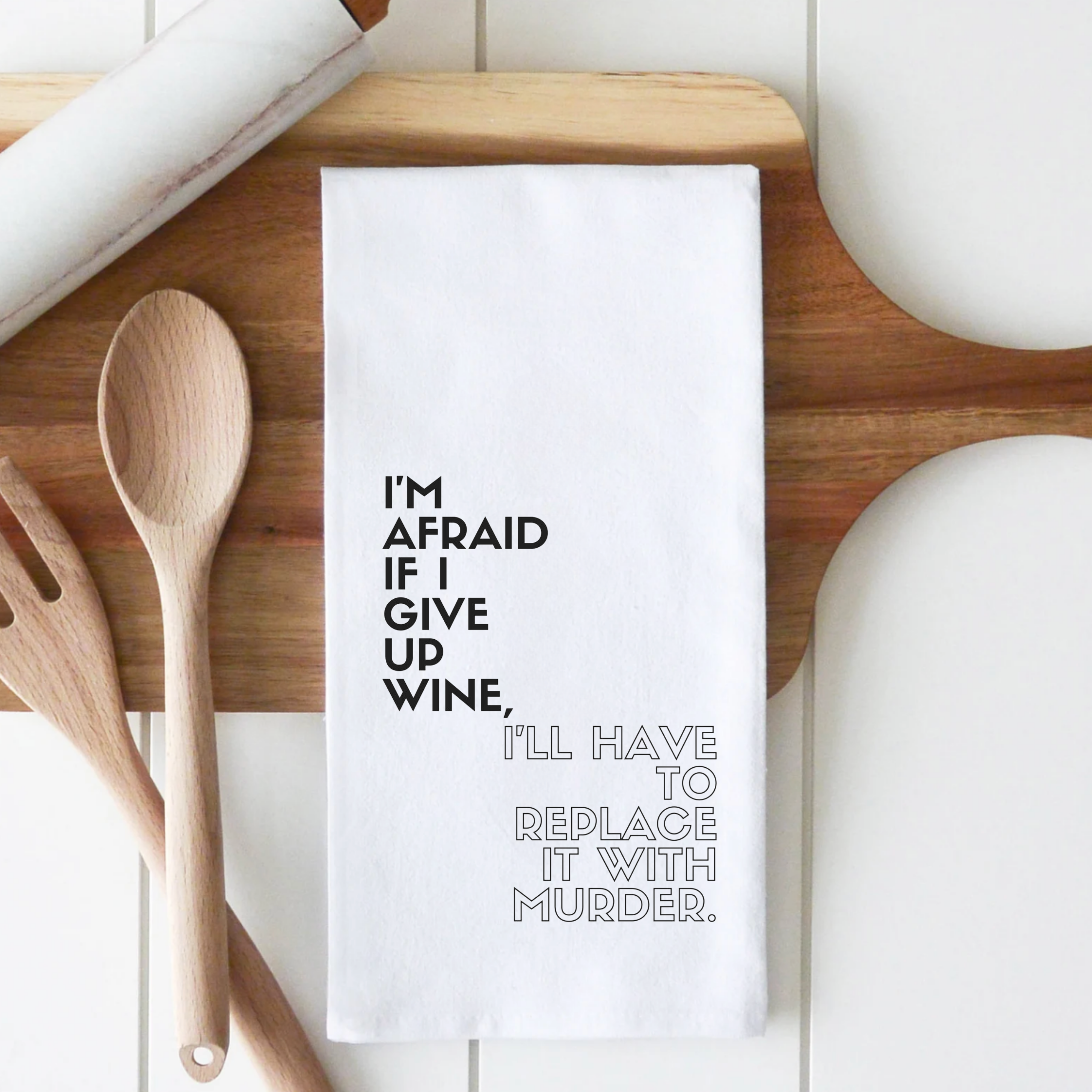 I'm Afraid If I Give Up Wine | Perfect Cotton Tea Towel