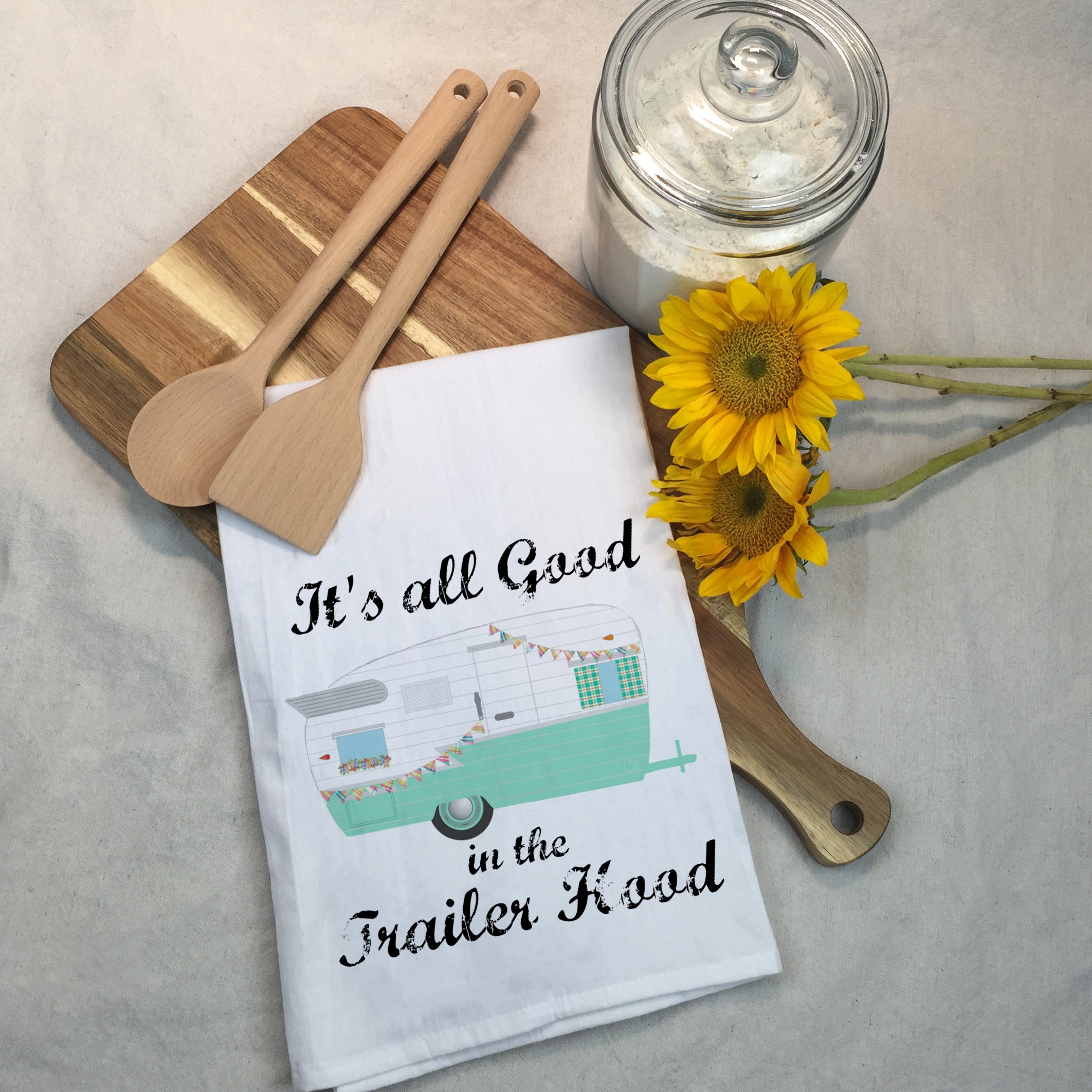 Twisted Wares It's All Good in The Trailer Hood Kitchen Towel